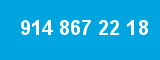 914 867 22 18